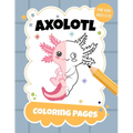 Axolotl Coloring Pages - Paperback