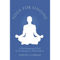 Yoga for Singing: A Developmental Tool for Technique & Performance - Spiral
