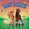 All God's Critters Sing Allelu - Hardcover