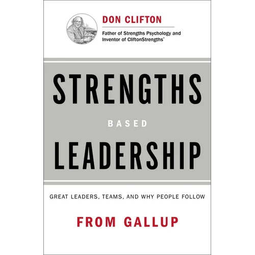 Strengths Based Leadership: Great Leaders, Teams, and Why People Follow - Hardcover
