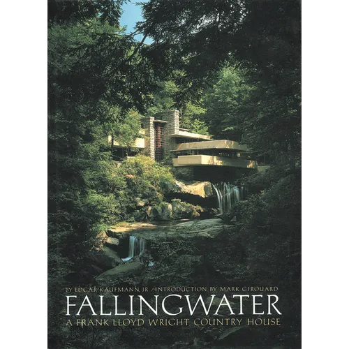 Fallingwater: A Frank Lloyd Wright Country House - Hardcover
