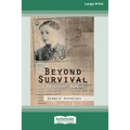 Beyond Survival: A Holocaust memoir (16pt Large Print Edition) - Paperback