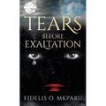 Tears Before Exaltation - Paperback