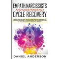 Empath, Narcissists and Codependency Cycle Recovery: Learn How to Deal with a Narcissistic Personality and Escape from a Codependent Relationship Even - Paperback
