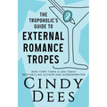 The Tropoholic's Guide to External Romance Tropes - Paperback