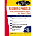 Schaum's Outline of Beginning Physics II: Electricity and Magnetism, Optics, Modern Physics - Paperback