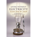 Living Without Electricity: Lessons from the Amish - Paperback