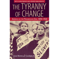The Tyranny of Change: America in the Progressive Era, 1890-1920