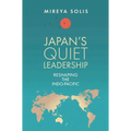 Japan's Quiet Leadership: Reshaping the Indo-Pacific - Hardcover