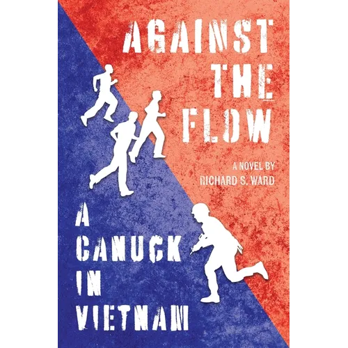 Against the Flow: A Canuck in Vietnam - Paperback