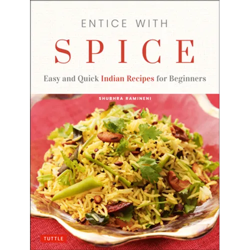 Entice with Spice: Easy and Quick Indian Recipes for Beginners - Paperback