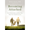 Becoming Attached: First Relationships and How They Shape Our Capacity to Love - Paperback