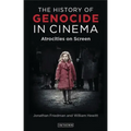 The History of Genocide in Cinema: Atrocities on Screen