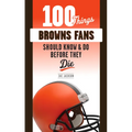 100 Things Browns Fans Should Know & Do Before They Die - Paperback