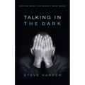 Talking in the Dark: Praying When Life Doesn't Make Sense - Paperback