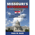 Missouri's Governors from Statehood to Today: Profiles of All Who Have Governed the Show-Me State - Paperback