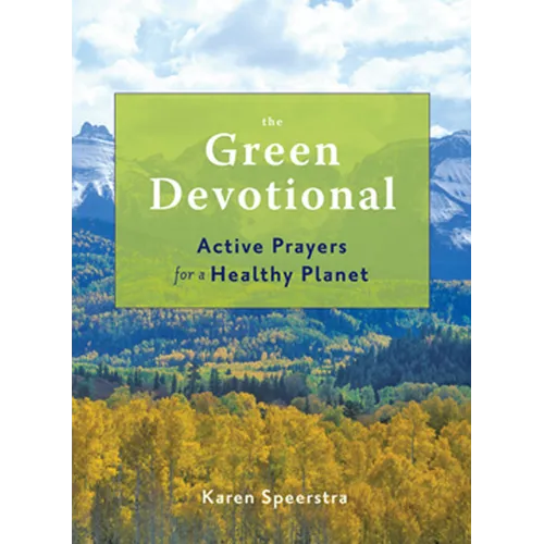 The Green Devotional: Active Prayers for a Healthy Planet - Paperback
