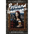 Portland Renaissance: When Creativity Redefined a City - Paperback