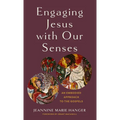 Engaging Jesus with Our Senses - Hardcover
