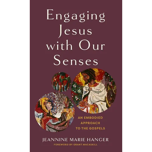 Engaging Jesus with Our Senses - Hardcover