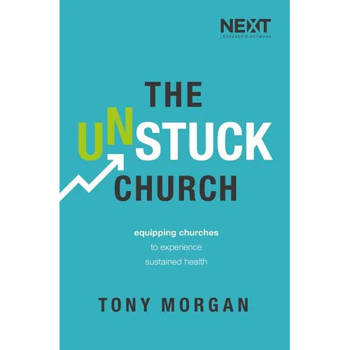The Unstuck Church: Equipping Churches to Experience Sustained Health - Paperback