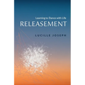 Releasement: Learning to Dance with Life - Paperback