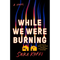 While We Were Burning - Hardcover
