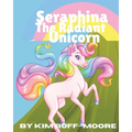 Seraphina The Radiant Unicorn - Paperback