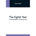 The Eighth Year: A Vital Problem Of Married Life - Paperback
