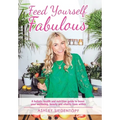 Feed Yourself Fabulous - Hardcover