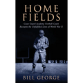 Home Fields: Coast Guard Academy Football Coach Recounts the Unfulfilled Lives of World War II - Hardcover