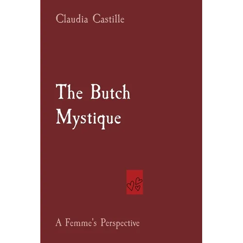 The Butch Mystique: A Femme's Perspective - Paperback
