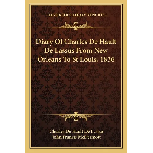 Diary Of Charles De Hault De Lassus From New Orleans To St Louis, 1836