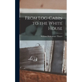 From Log-Cabin to the White House