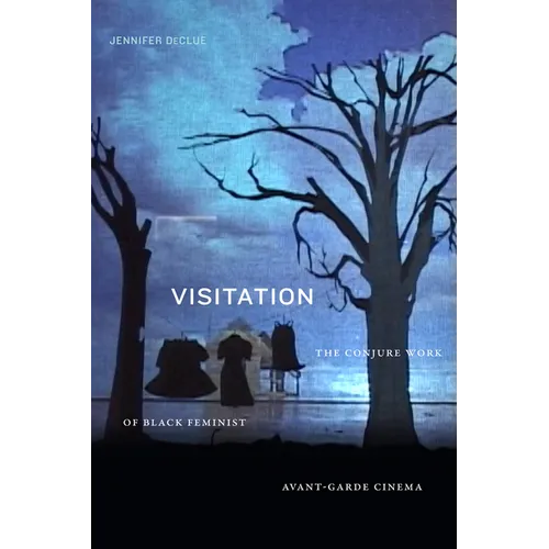 Visitation: The Conjure Work of Black Feminist Avant-Garde Cinema - Paperback