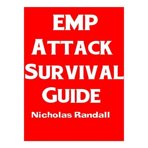 EMP Attack Survival Guide: The Ultimate Beginner's Guide On How To Prepare For and Outlast An Electromagnetic Pulse Attack That Takes Down The U.