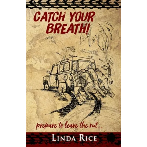 Catch Your Breath!: prepare to leave the rut . . . - Paperback