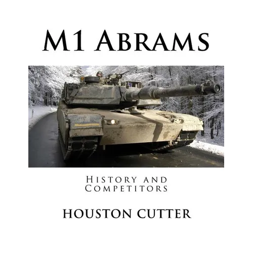 M1 Abrams: History and Competitors