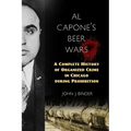 Al Capone's Beer Wars: A Complete History of Organized Crime in Chicago during Prohibition