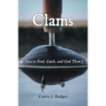 Clams: How to Find, Catch, and Cook Them - Paperback