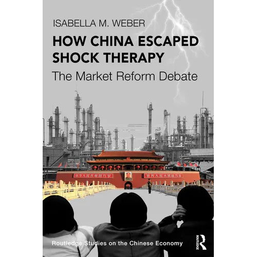 How China Escaped Shock Therapy: The Market Reform Debate - Paperback