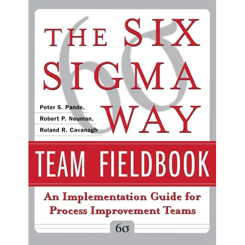 The Six SIGMA Way Team Fieldbook: An Implementation Guide for Process Improvement Teams - Paperback
