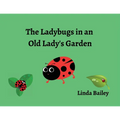 The Ladybugs in an Old Lady's Garden - Paperback