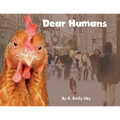 Dear Humans: Humans and chickens are more alike than you think! - Paperback