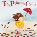 This Princess Can: An Inspirational Bedtime Story Book for Girls - Paperback