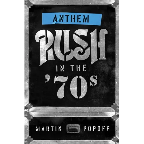 Anthem: Rush in the '70s - Paperback