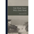 The War That Will End War