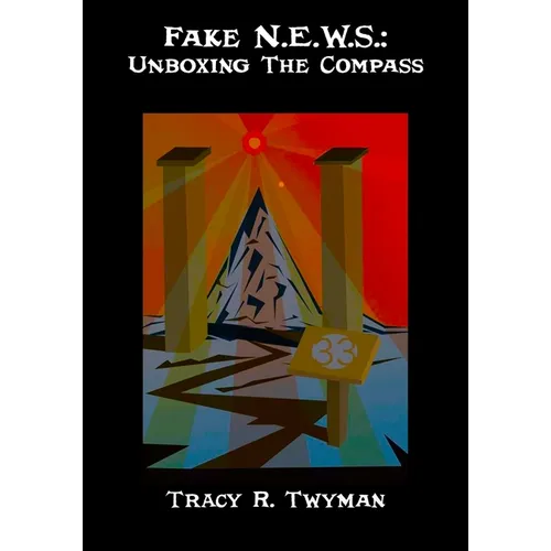 Fake N.E.W.S.: Unboxing The Compass - Paperback