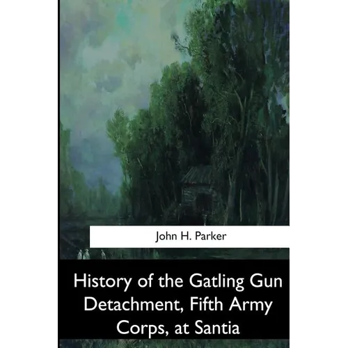 History of the Gatling Gun Detachment, Fifth Army Corps, at Santiago