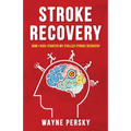 Stroke Recovery: How I Kick-Started My Stalled Stroke Recovery - Paperback
